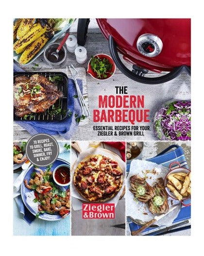 The Modern Barbeque Cook Book - Essential Recipes for your Ziegler & Brown Grill